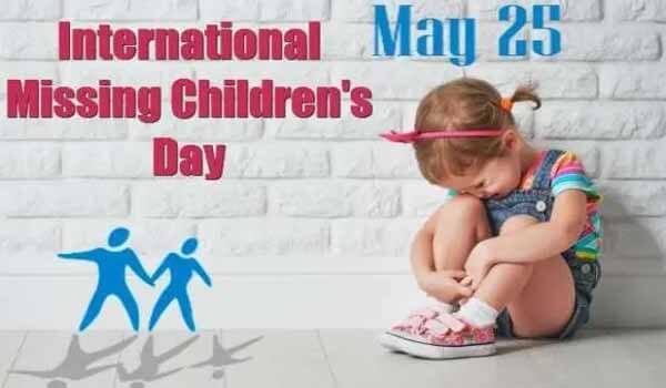 International Missing Children's Day celebrated on 25th May Every year
